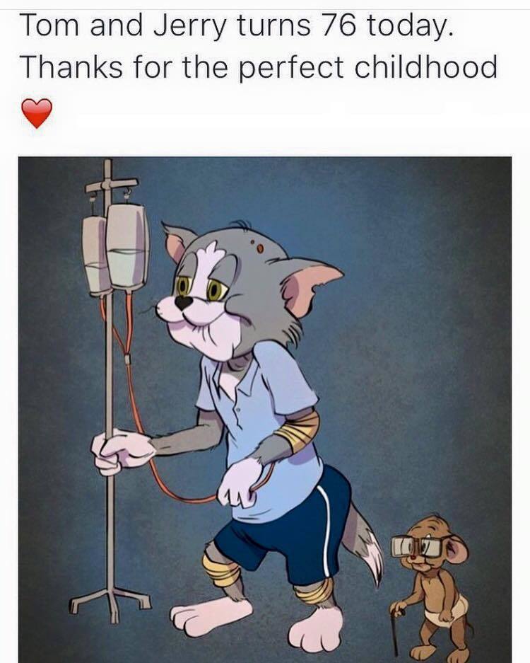 Tom and Jerry taught me that a love/hate relationship was possible & they never